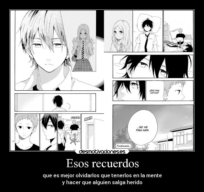 Esos recuerdos - que es mejor olvidarlos que tenerlos en la mente
y hacer que alguien salga herido