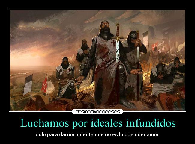 Luchamos por ideales infundidos -