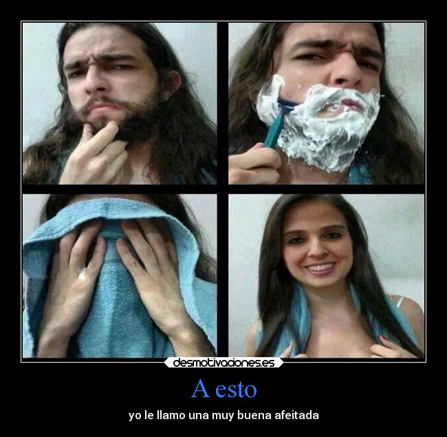 A esto - yo le llamo una muy buena afeitada