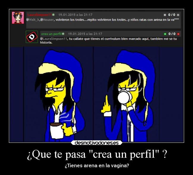 ¿Que te pasa crea un perfil ? - ¿Tienes arena en la vagina?