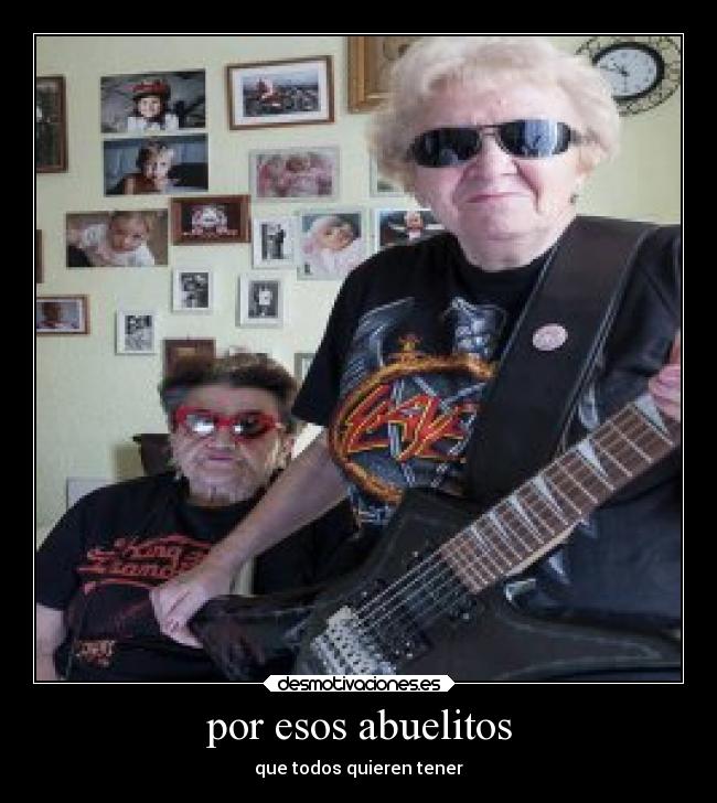 por esos abuelitos - que todos quieren tener