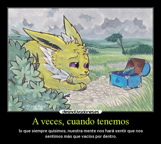 A veces, cuando tenemos -