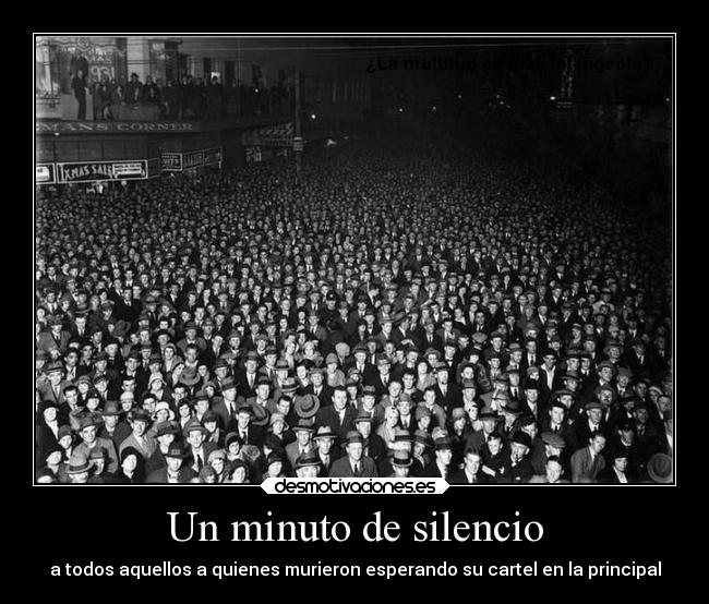 Un minuto de silencio - a todos aquellos a quienes murieron esperando su cartel en la principal