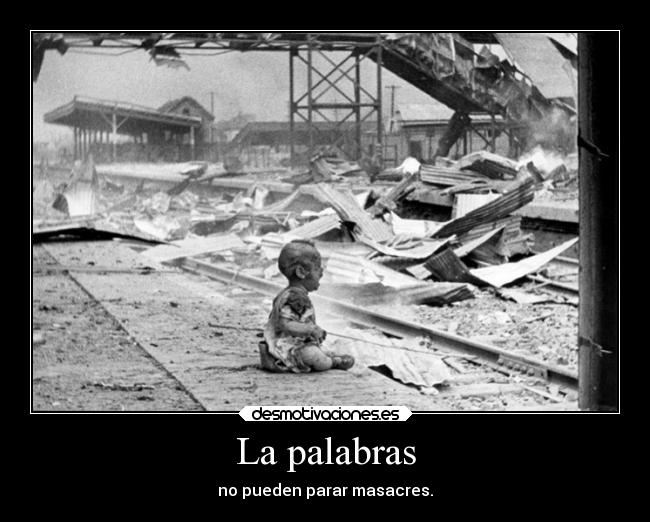 La palabras - no pueden parar masacres.
