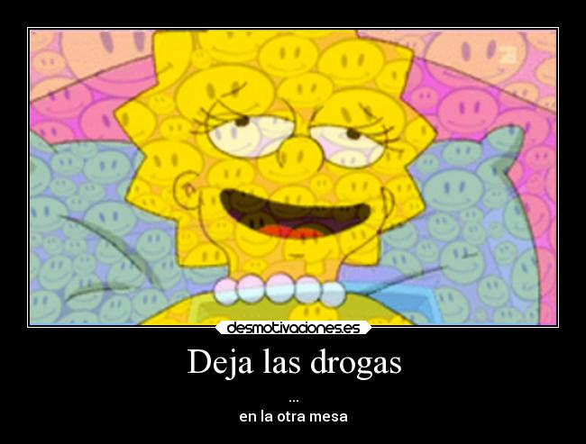 carteles simpsons slipkdemon clandesplazado lisa drogas desmotivaciones
