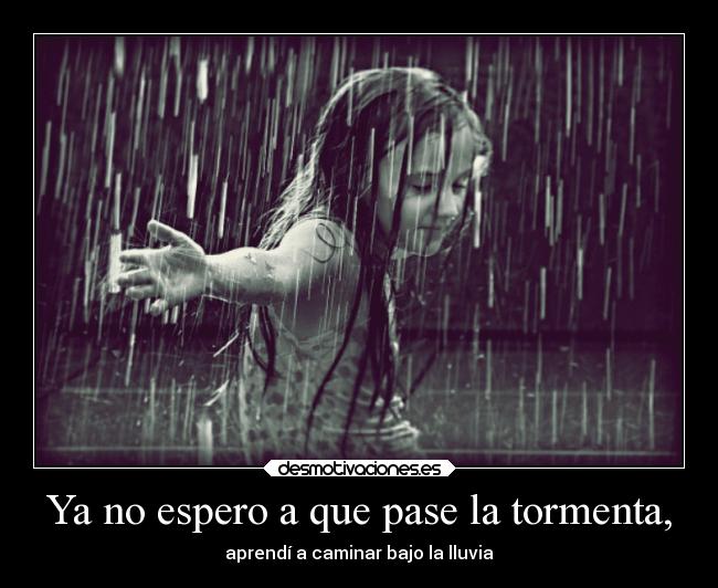 carteles sociedad ayuda vida felicidad tristeza caminar tiempo lluvia tormenta aprender aceptacion desmotivaciones