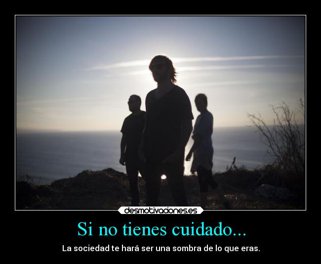 Si no tienes cuidado... - 