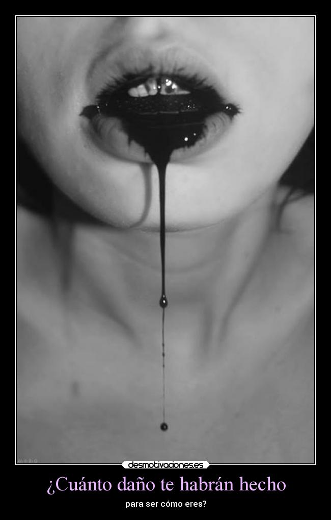 ¿Cuánto daño te habrán hecho -