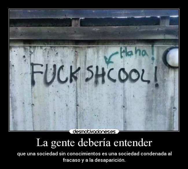 carteles sociedad educacion estudiar estudios condena fracaso motivadoradesmotivadora16 desmotivaciones