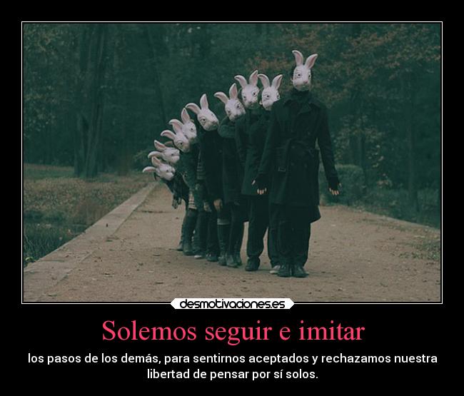 Solemos seguir e imitar -