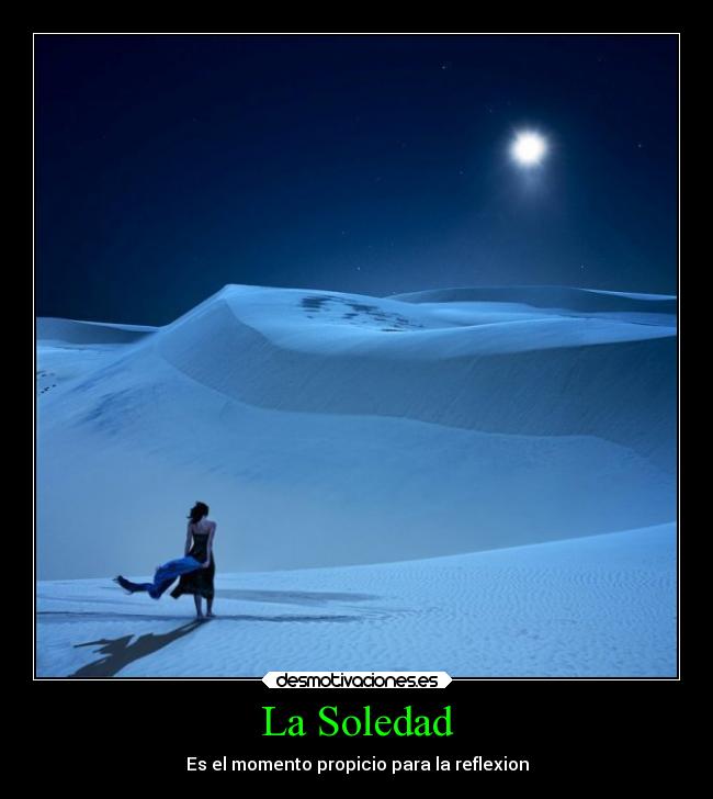 La Soledad - Es el momento propicio para la reflexion