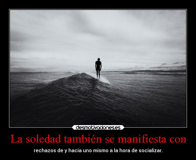 La soledad también se manifiesta con -