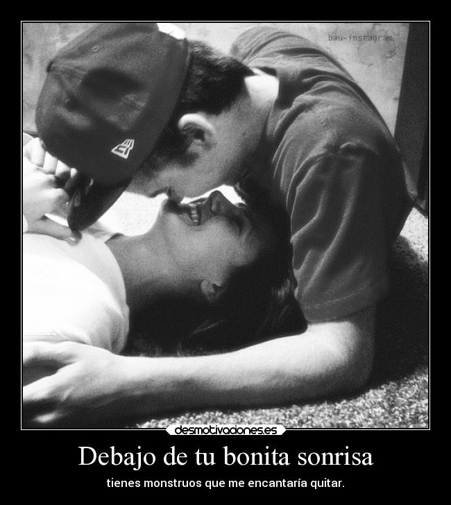 Debajo de tu bonita sonrisa -