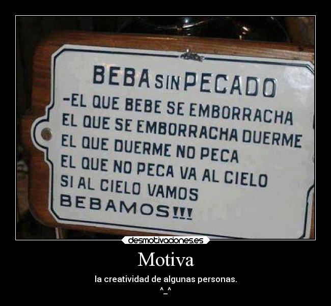 Motiva - la creatividad de algunas personas.
^_^