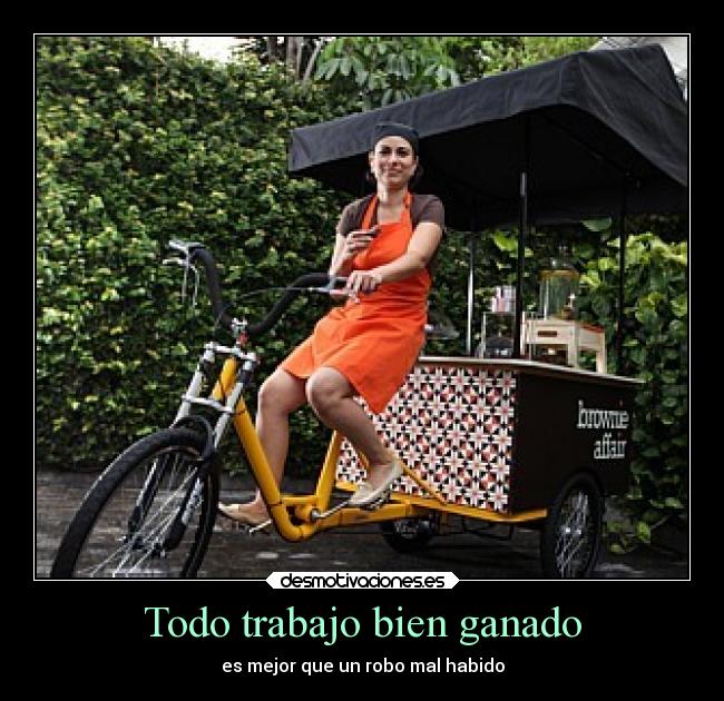 Todo trabajo bien ganado -