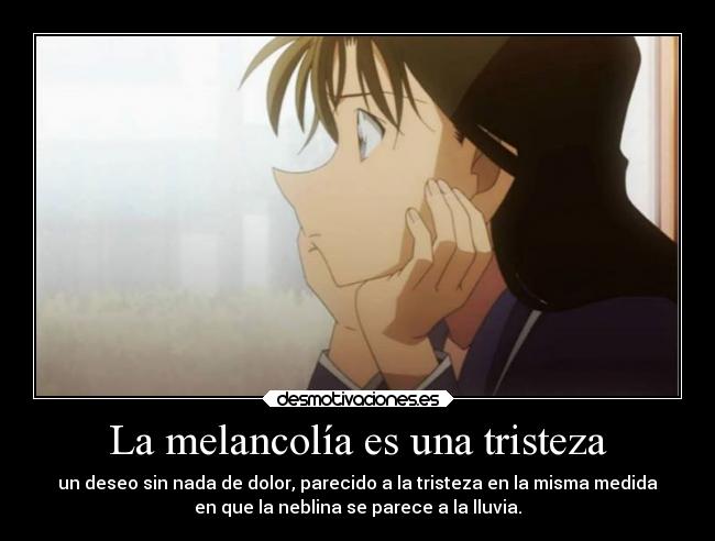 La melancolía es una tristeza - 