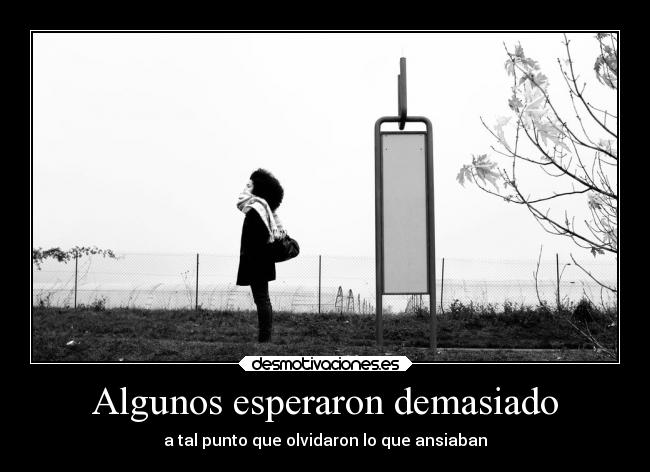 Algunos esperaron demasiado -