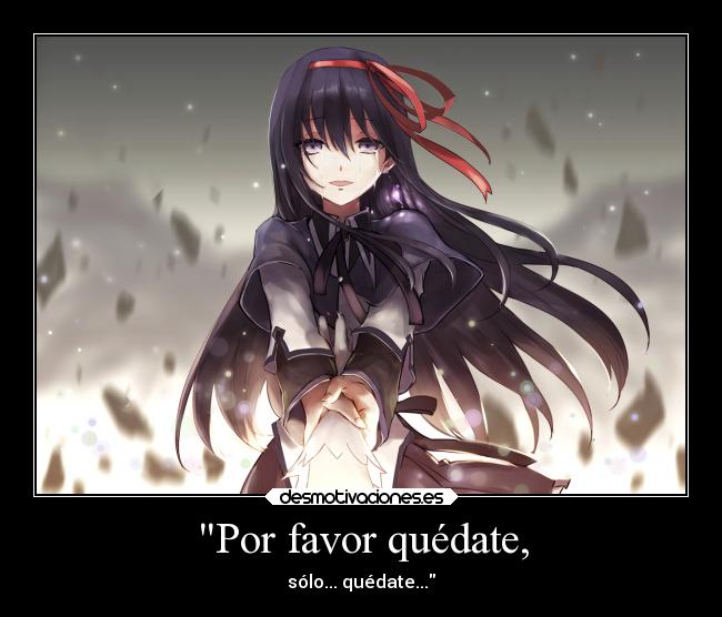 carteles tristeza soledad ausencia amistad amor anime quedate homura madoka madokamagica madokahomura desmotivaciones