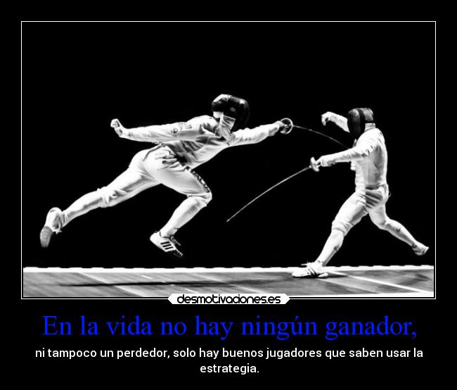 En la vida no hay ningún ganador, - 