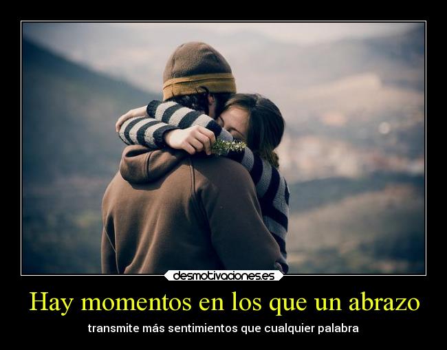 Hay momentos en los que un abrazo -