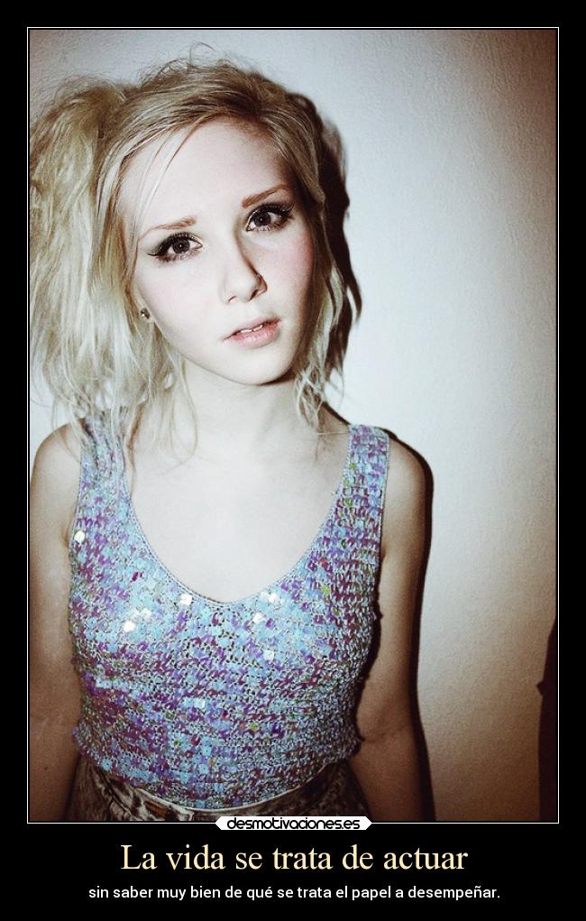 La vida se trata de actuar -