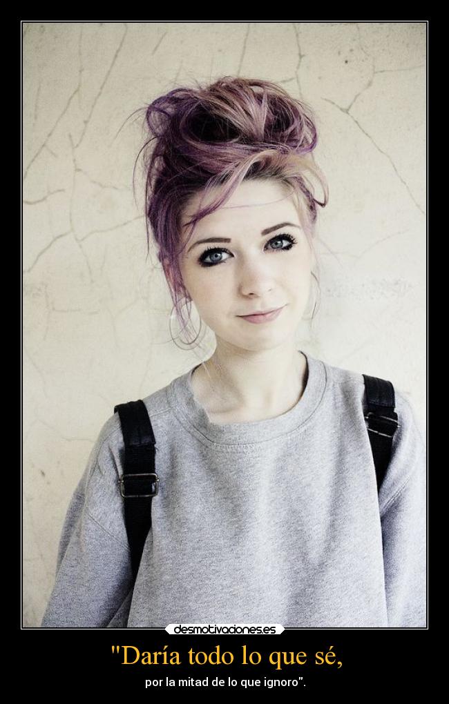 Daría todo lo que sé, - 