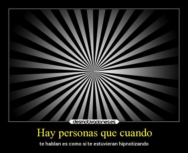 Hay personas que cuando -