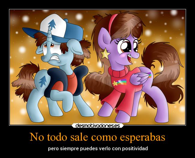 No todo sale como esperabas - pero siempre puedes verlo con positividad