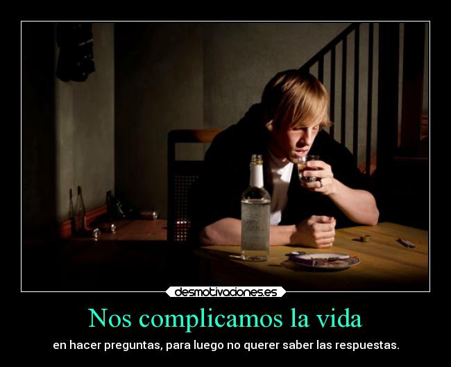 Nos complicamos la vida -