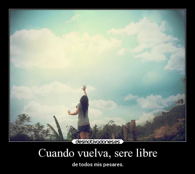 Cuando vuelva, sere libre -