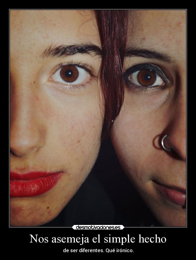 Nos asemeja el simple hecho - 