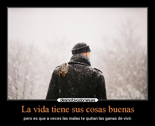 La vida tiene sus cosas buenas - 