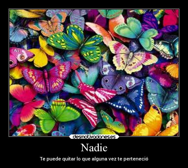 Nadie - Te puede quitar lo que alguna vez te perteneció