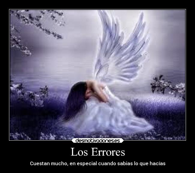 Los Errores - Cuestan mucho, en especial cuando sabias lo que hacías