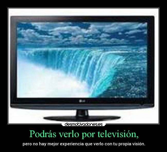 Podrás verlo por televisión, - 