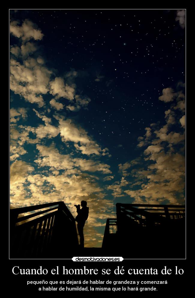 Cuando el hombre se dé cuenta de lo -
