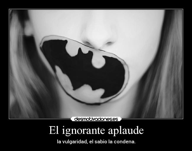 El ignorante aplaude -