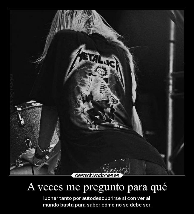 A veces me pregunto para qué -