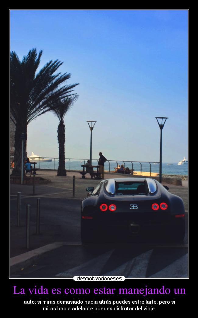 La vida es como estar manejando un - 