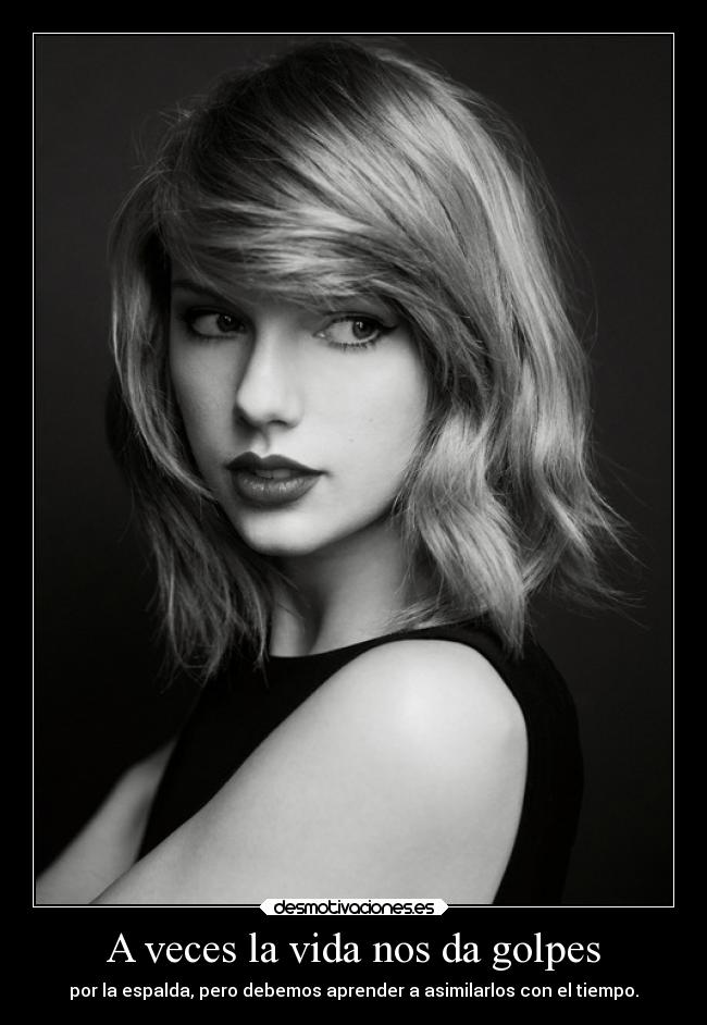 A veces la vida nos da golpes - por la espalda, pero debemos aprender a asimilarlos con el tiempo.