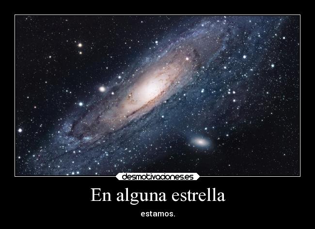 En alguna estrella - estamos.