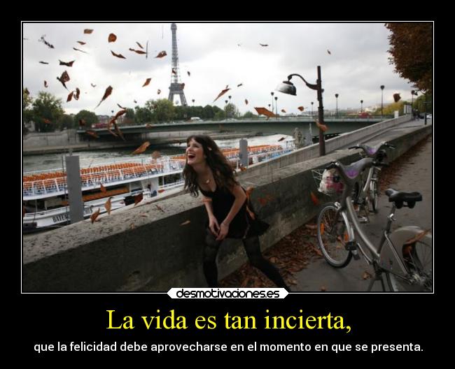 La vida es tan incierta, - 