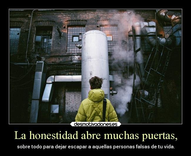 La honestidad abre muchas puertas, -