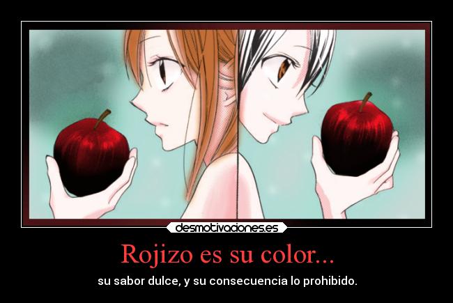 Rojizo es su color... - su sabor dulce, y su consecuencia lo prohibido.