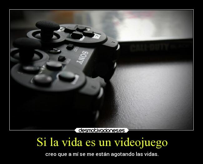 Si la vida es un videojuego -
