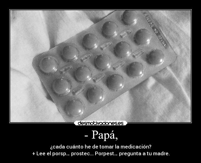 - Papá, -