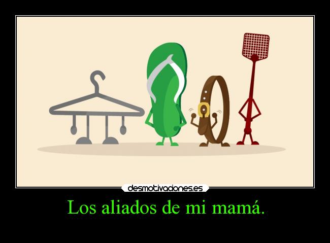 Los aliados de mi mamá. - 