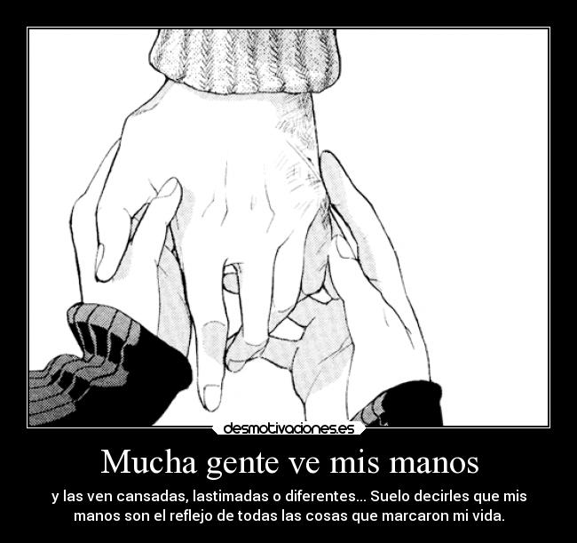 Mucha gente ve mis manos -