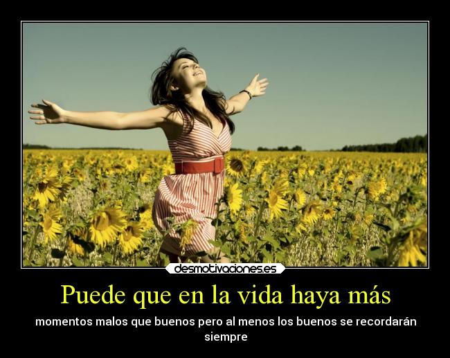 Puede que en la vida haya más -