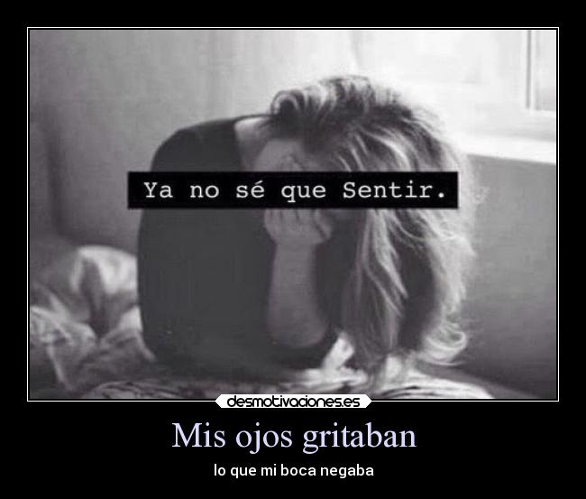 Mis ojos gritaban - lo que mi boca negaba